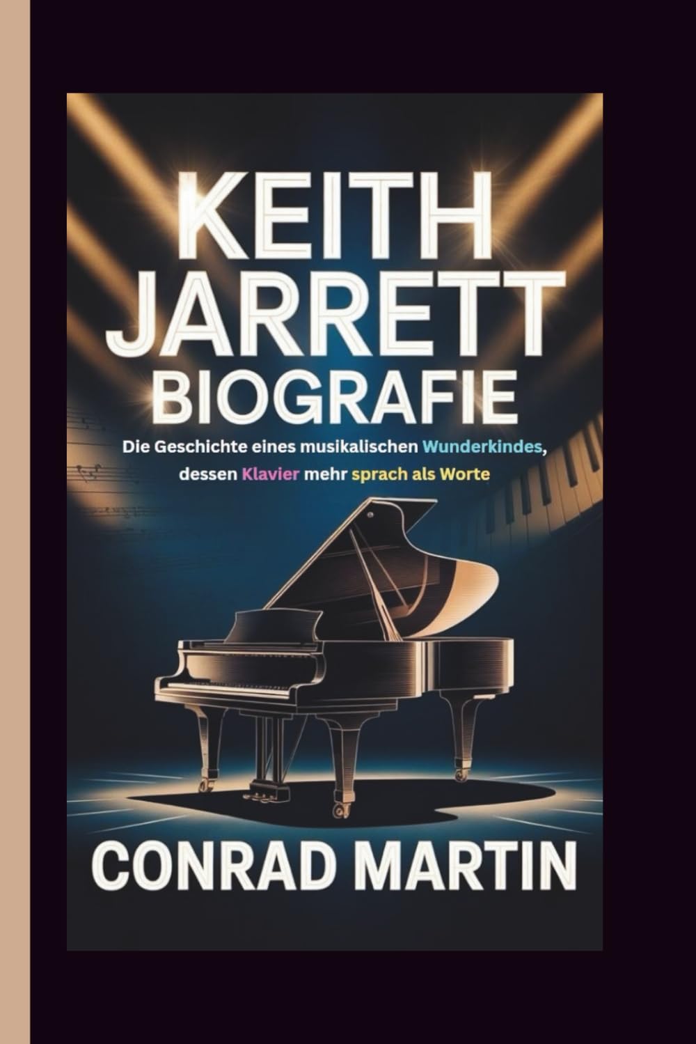 KEITH JARRETT BIOGRAFIE: Die Geschichte eines musikalischen Wunderkindes, dessen Klavier mehr sprach als Worte Art & Literature