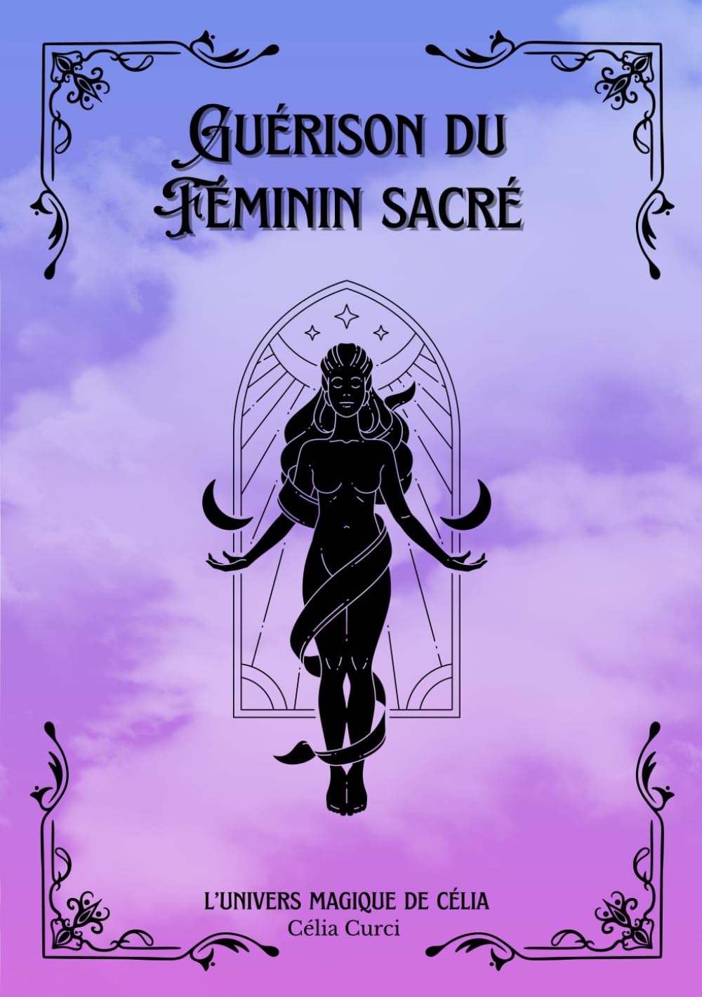 Guérison du féminin sacré: L'univers magique de Célia book