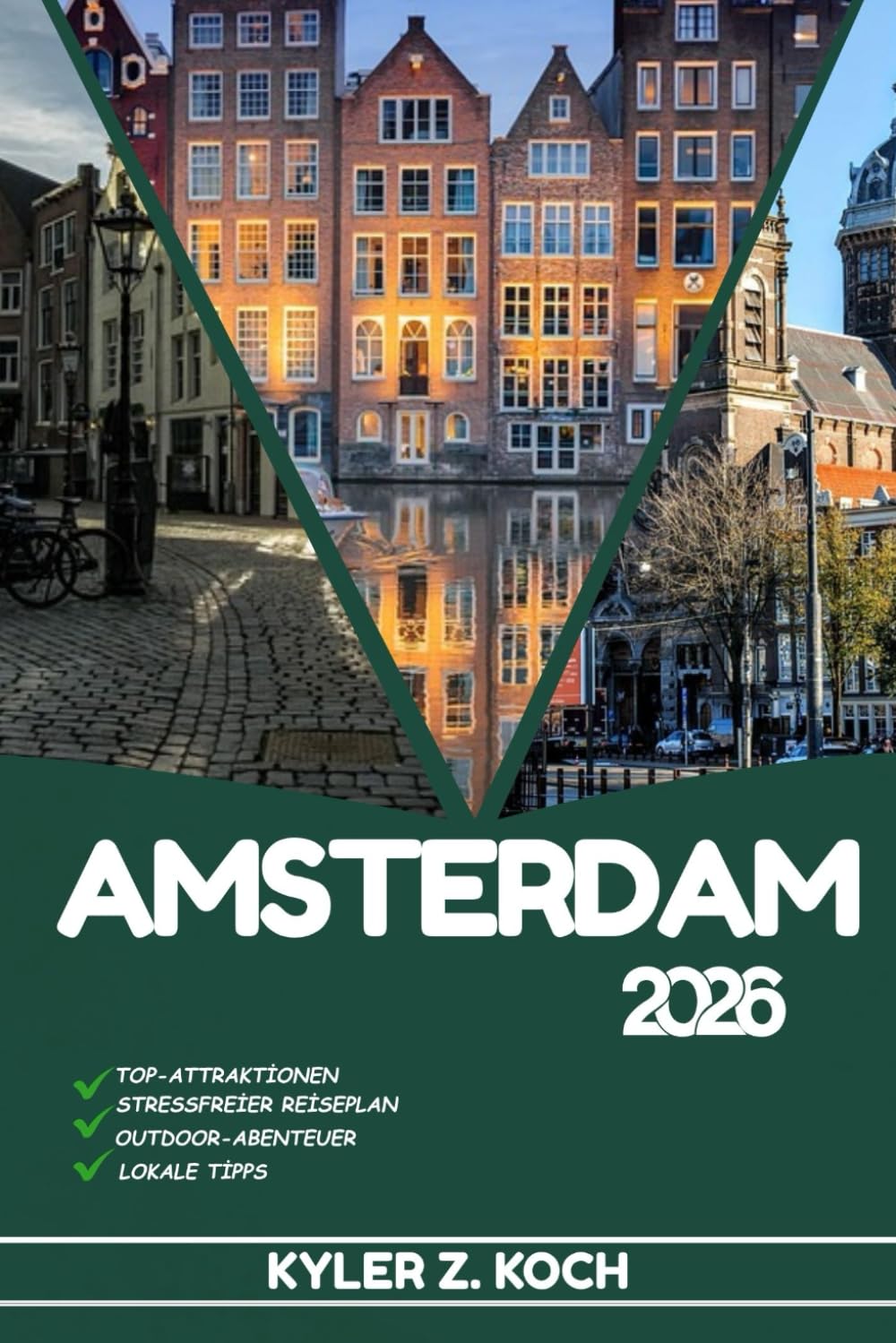 AMSTERDAM REISEFÜHRER 2026: Entdecken Sie Amsterdams verborgene Schätze, Outdoor-Ausflüge, lokale Geheimnisse und unvergessliche Sehenswürdigkeiten Travel Guides