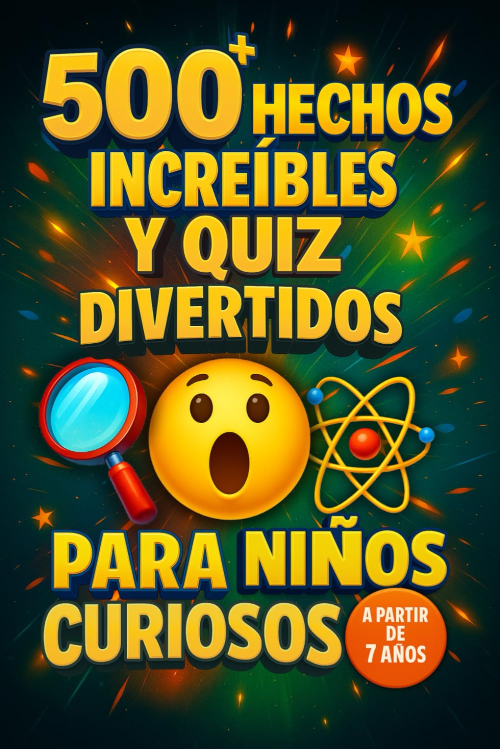 500+ Hechos Increíbles y Quiz Divertidos para Niños Curiosos – A partir de 7 años: Curiosidades Increíbles sobre Animales, el Espacio, la Ciencia y Mucho Más | ¡Aprender Nunca Fue Tan Divertido book