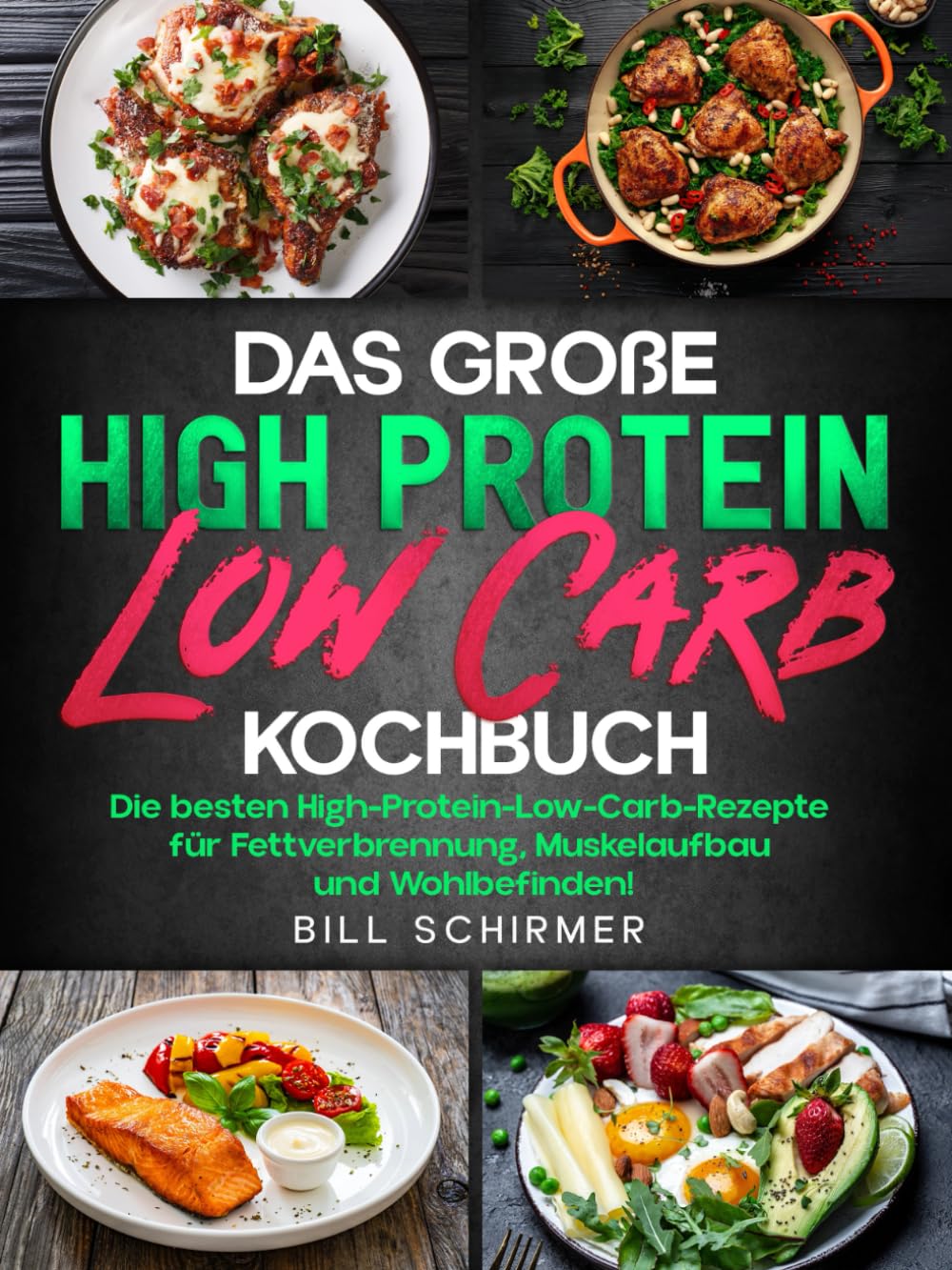 Das große High Protein Low Carb Kochbuch: Die besten High-Protein-Low-Carb-Rezepte für Fettverbrennung, Muskelaufbau und Wohlbefinden! Health, Nutrition & Fitness