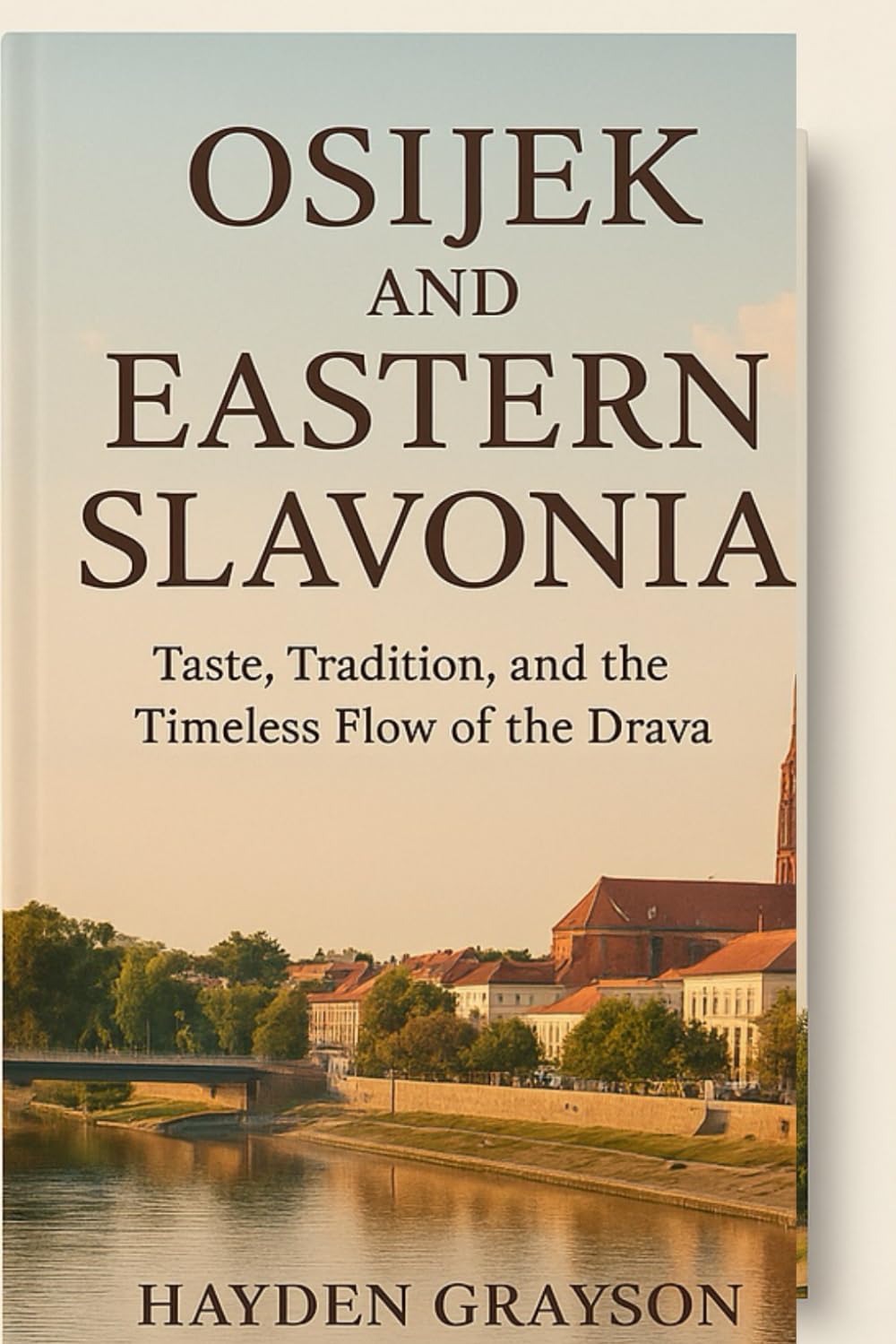 Osijek and Eastern Slavonia: Taste, Tradition, and the Timeless Flow of the Drava Leisure, Home & Garden
