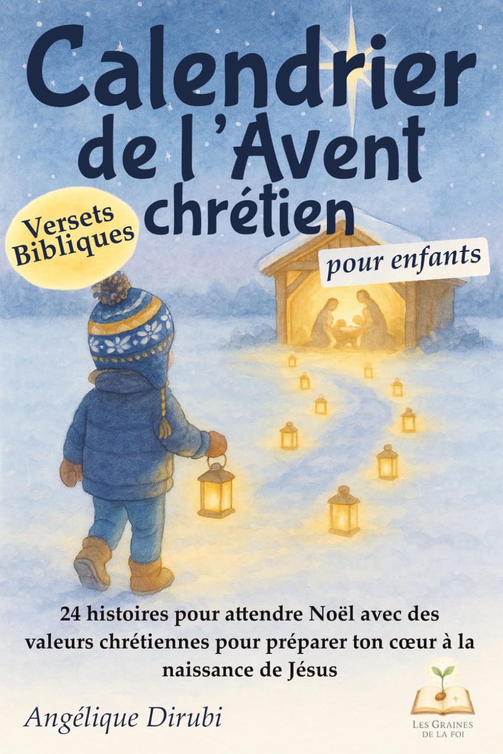 Calendrier de l'avent chrétien pour enfants: 24 histoires pour attendre Noël, avec des versets bibliques et des valeurs chrétiennes pour préparer ton cœur à la naissance de Jésus Non-fiction