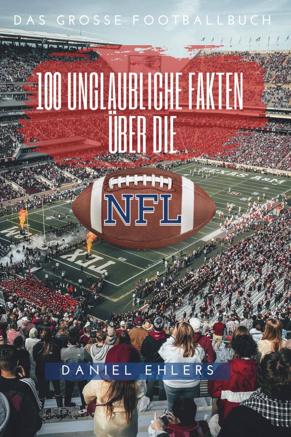 100 unglaubliche Fakten über die NFL: Das große Footballbuch Lifestyle