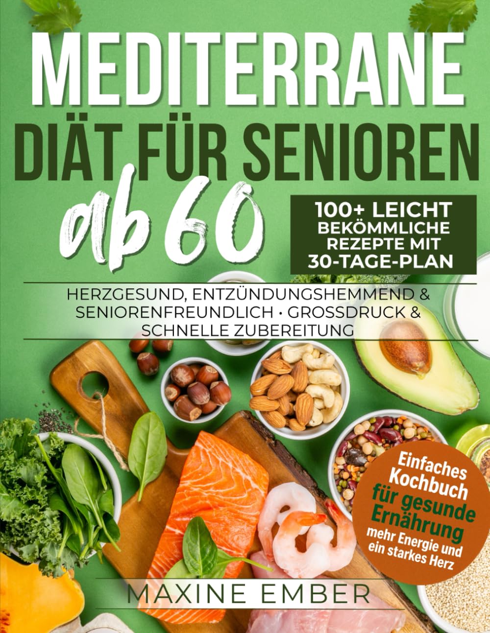 Mediterrane Diät für Senioren ab 60: 100+ leicht bekömmliche Rezepte mit 30-Tage-Plan • Herzgesund, entzündungshemmend & seniorenfreundlich • Großdruck & schnelle Zubereitung Health, Nutrition & Fitness
