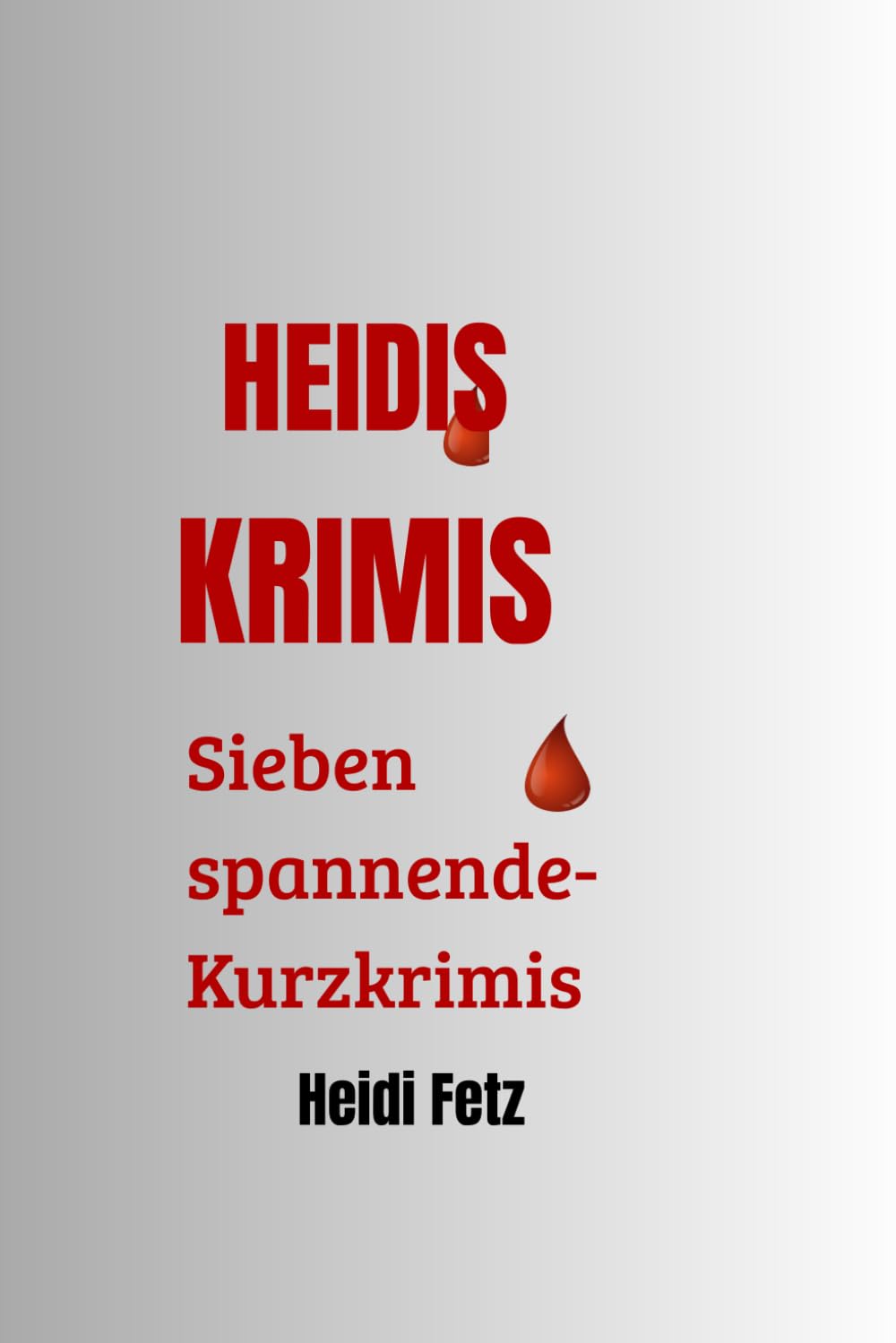 Heidis sieben Kurzkrimis: Genial, böse und clever zugleich - sieben spannende Kurzgeschichten Contemporary literature