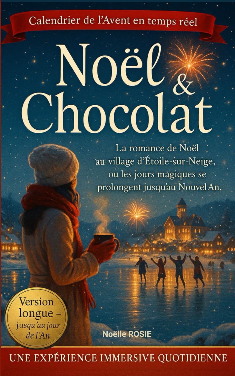 Noël & Chocolat: La romance immersive de l'avent au village d’Étoile-sur-Neige où les jours magiques se prolongent jusqu’au Nouvel An - Version Longue Contemporary Romance