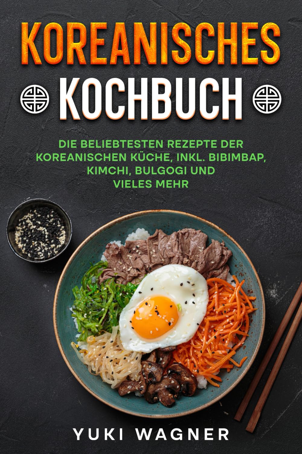 Koreanisches Kochbuch: Die beliebtesten Rezepte der koreanischen Küche, inkl. Bibimbap, Bulgogi, Kimchi und vieles mehr Cooking & Enjoying