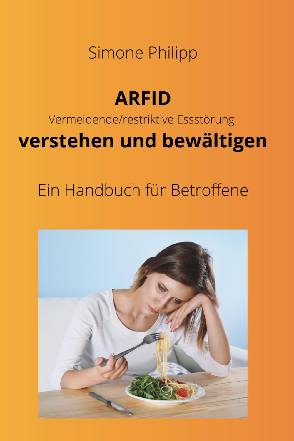 ARFID Vermeidende/restriktive Essstörung verstehen und bewältigen. Ein Handbuch für Betroffene Health, Nutrition & Fitness