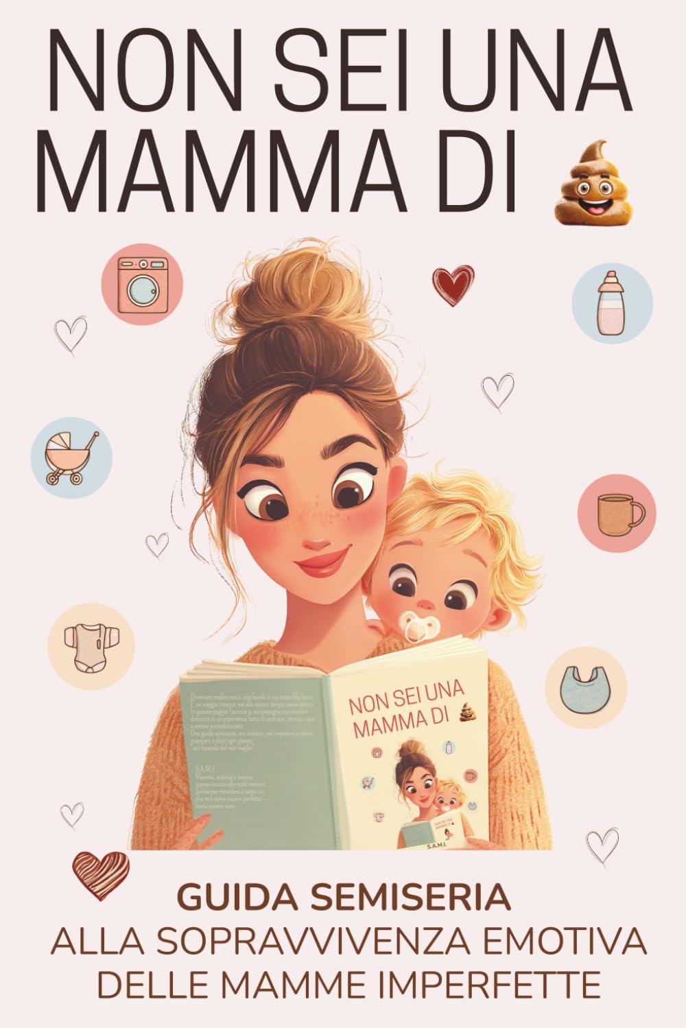 NON SEI UNA MAMMA DI EMME: guida semiseria alla sopravvivenza emotiva delle mamme imperfette book