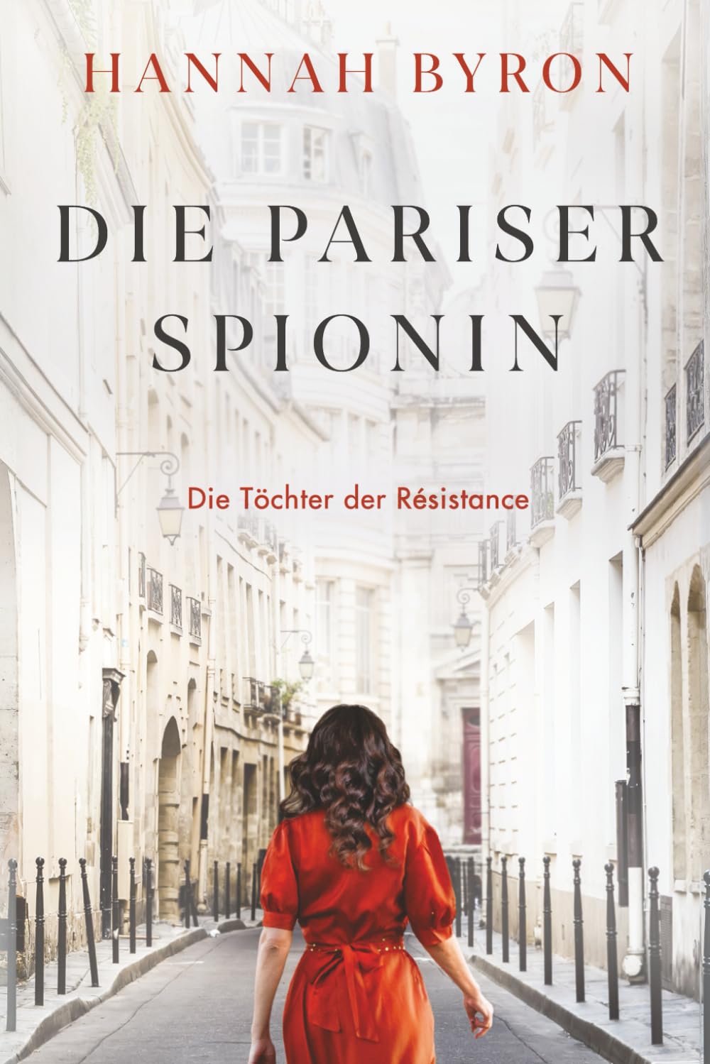 Die Pariser Spionin: Eine packende Liebesgeschichte aus dem Zweiten Weltkrieg (Die Töchter der Résistance, Band 3) Action & Adventure