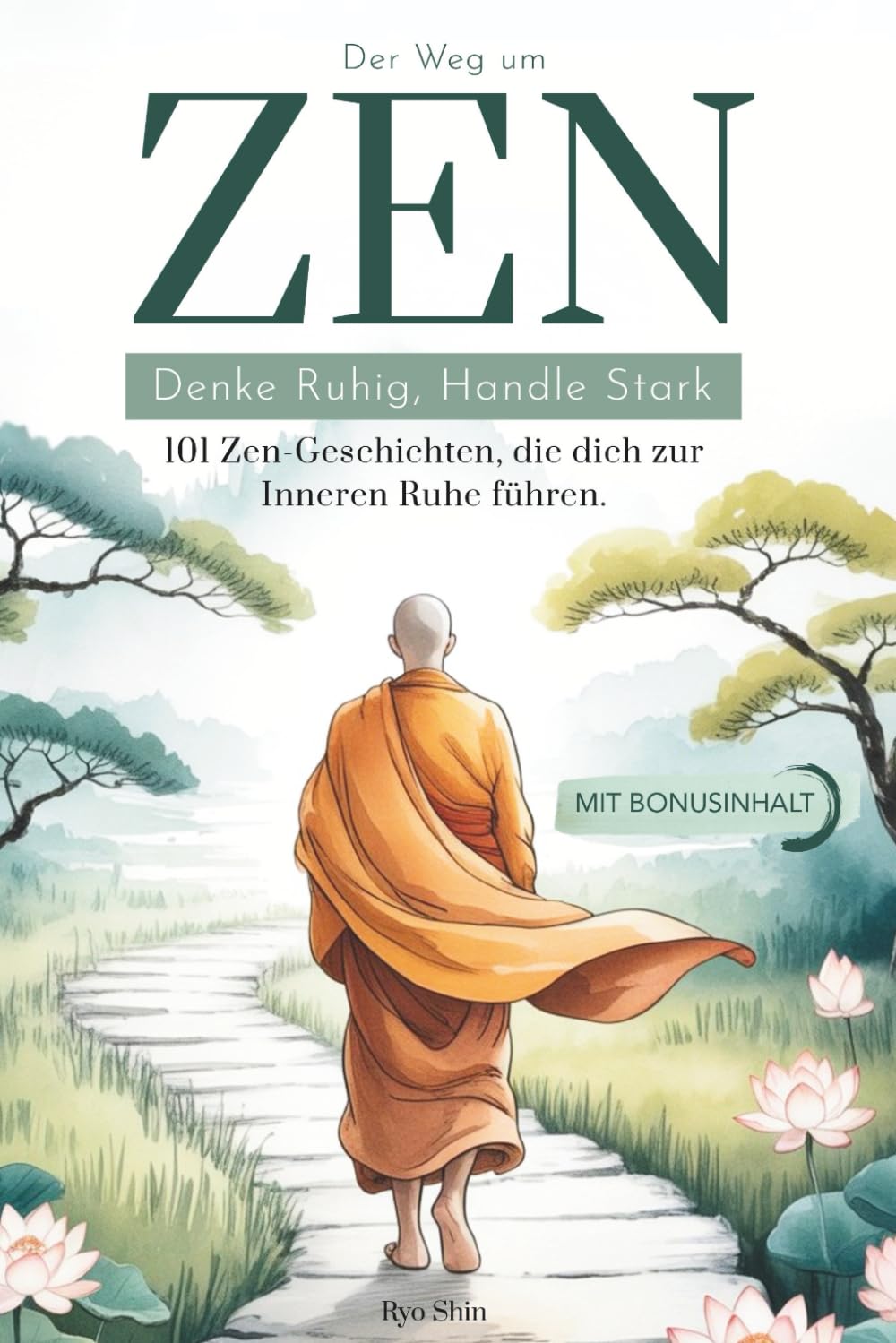 Der Weg zum Zen: Denke Ruhig, Handle stark. 101 Zen-Geschichten, die dich zur Inneren Ruhe führen Die Prinzipien des Buddhismus, um deine Achtsamkeit wiederzufinden Philosophy