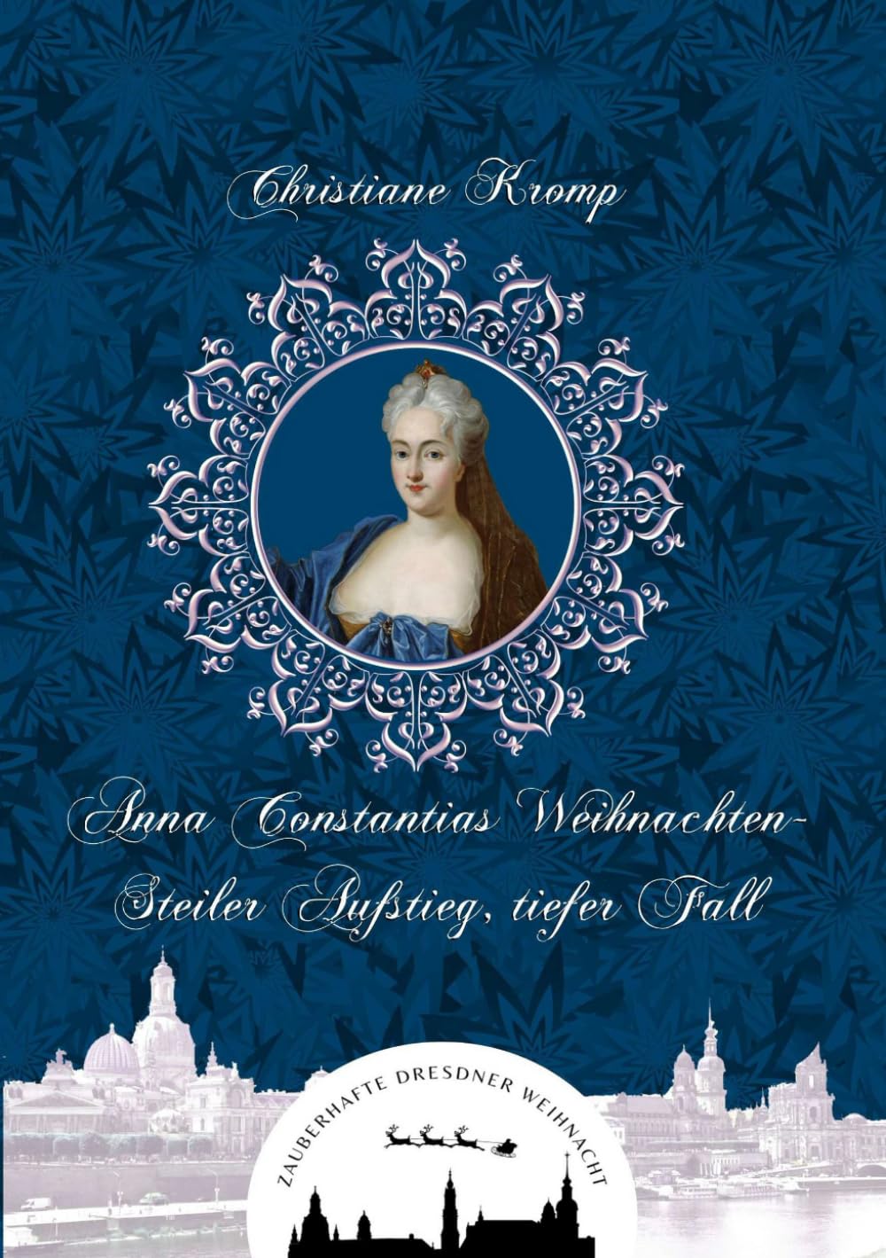 Anna Constantias Weihnachten - Steiler Aufstieg, tiefer Fall (Zauberhafte Dresdner Weihnacht 15) Politics & Society