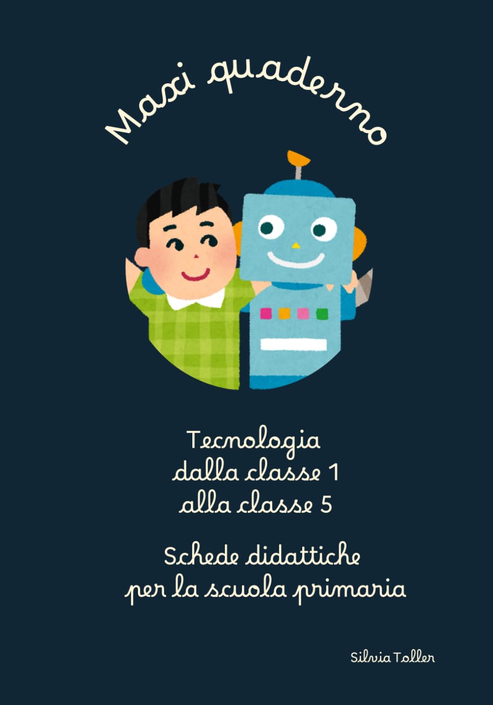 Maxi quaderno di tecnologia dalla 1 alla 5: Schede didattiche per la scuola primaria book