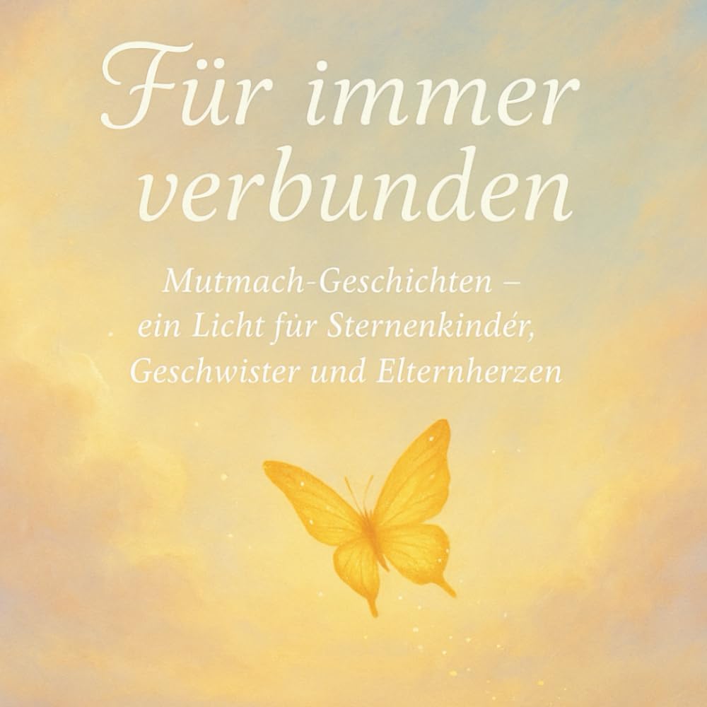 Für immer verbunden: Mutmach-Geschichten – ein Licht für Sternenkinder, Geschwister und Elternherzen Non-fiction