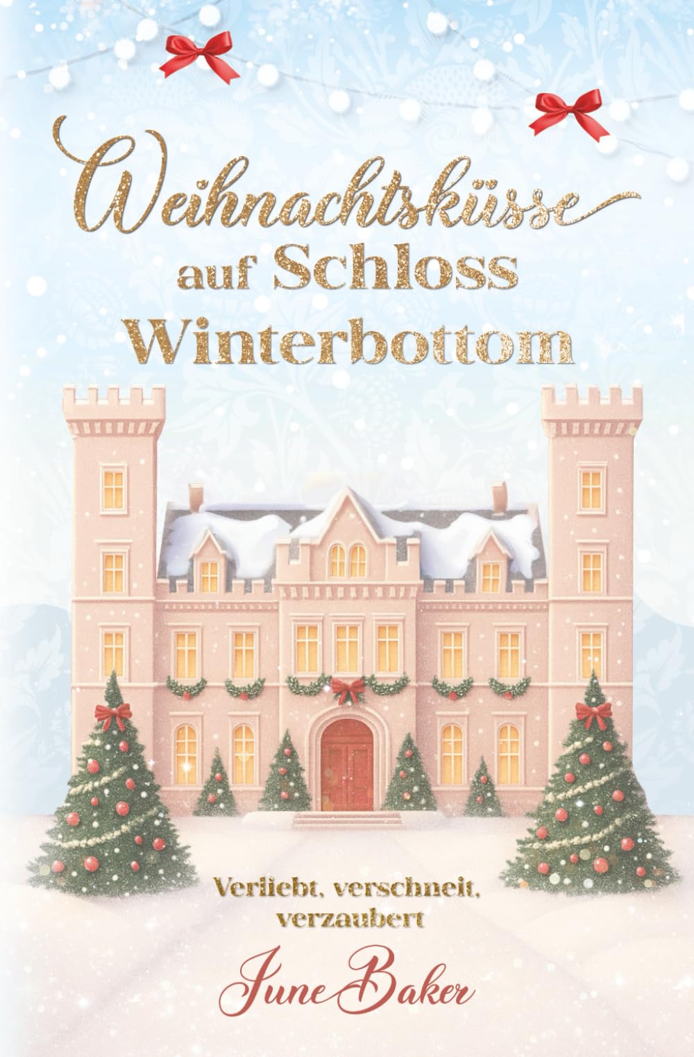Weihnachtsküsse auf Schloss Winterbottom: Verliebt, verschneit, verzaubert Contemporary Romance