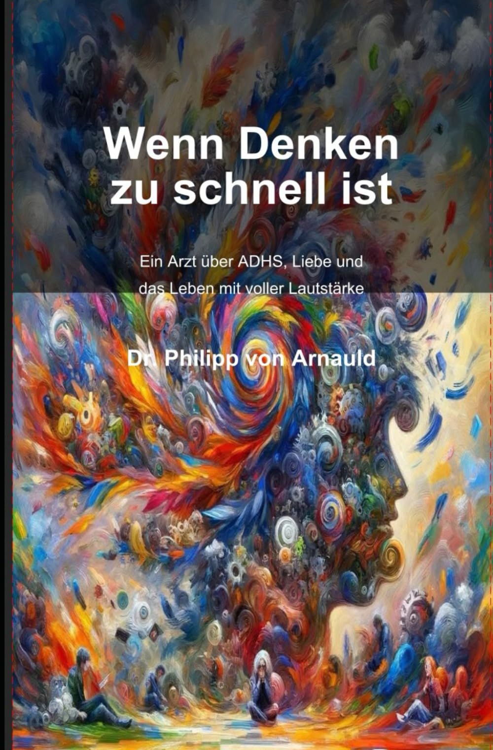 Wenn Denken zu schnell ist: Ein Arzt über ADHS, Liebe und das Leben mit voller Lautstärke Health, Nutrition & Fitness
