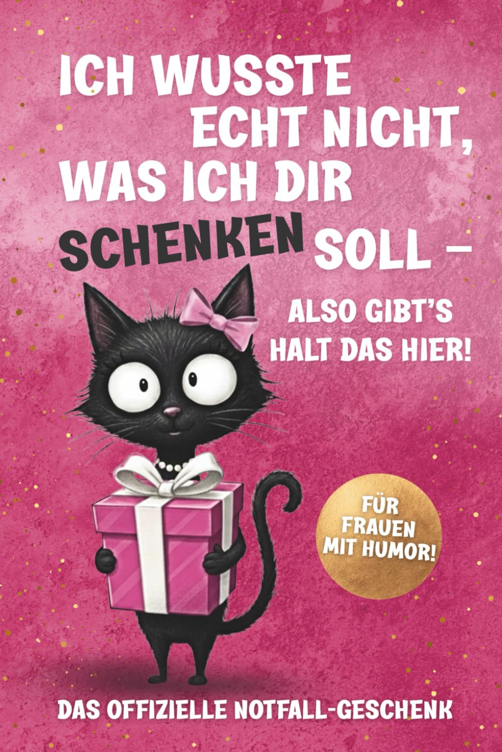 Ich wusste echt nicht, was ich dir schenken soll – Das perfekte Geschenk für Frauen: Ein Buch voller Humor, Inspiration & Leichtigkeit – für Geburtstag, Weihnachten & jeden Anlass Lifestyle