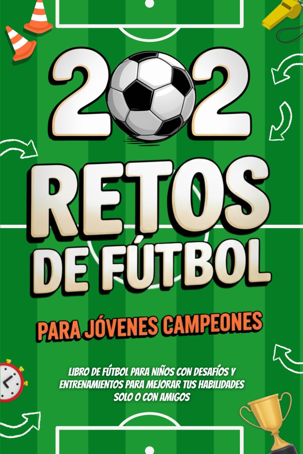 202 Retos de Fútbol para Jóvenes Campeones: Libro de fútbol para niños con Desafíos y Entrenamientos para mejorar tus habilidades solo o con amigos | 8-12 años book