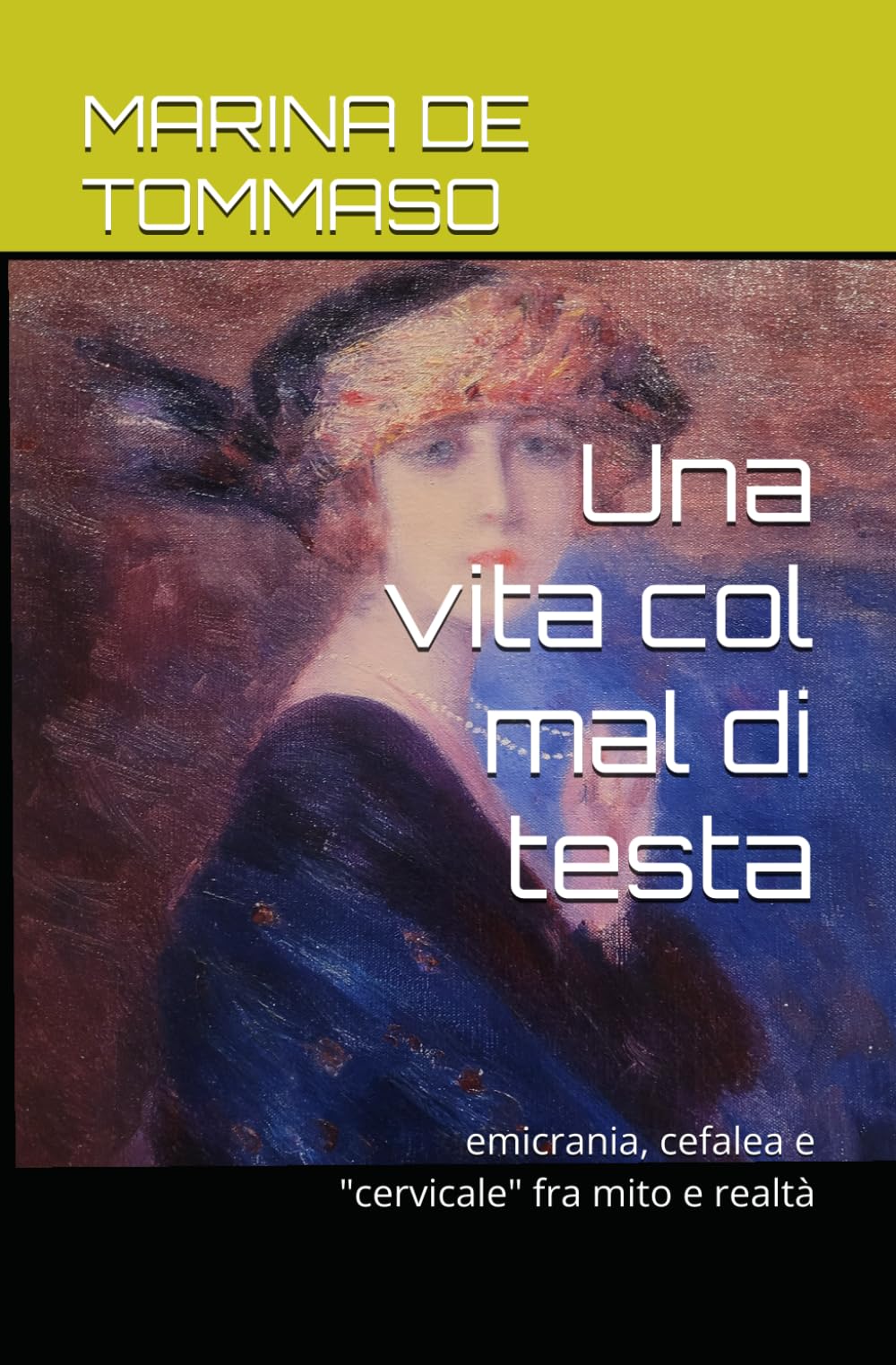 Una vita col mal di testa: emicrania, cefalea e cervicale fra mito e realtà book