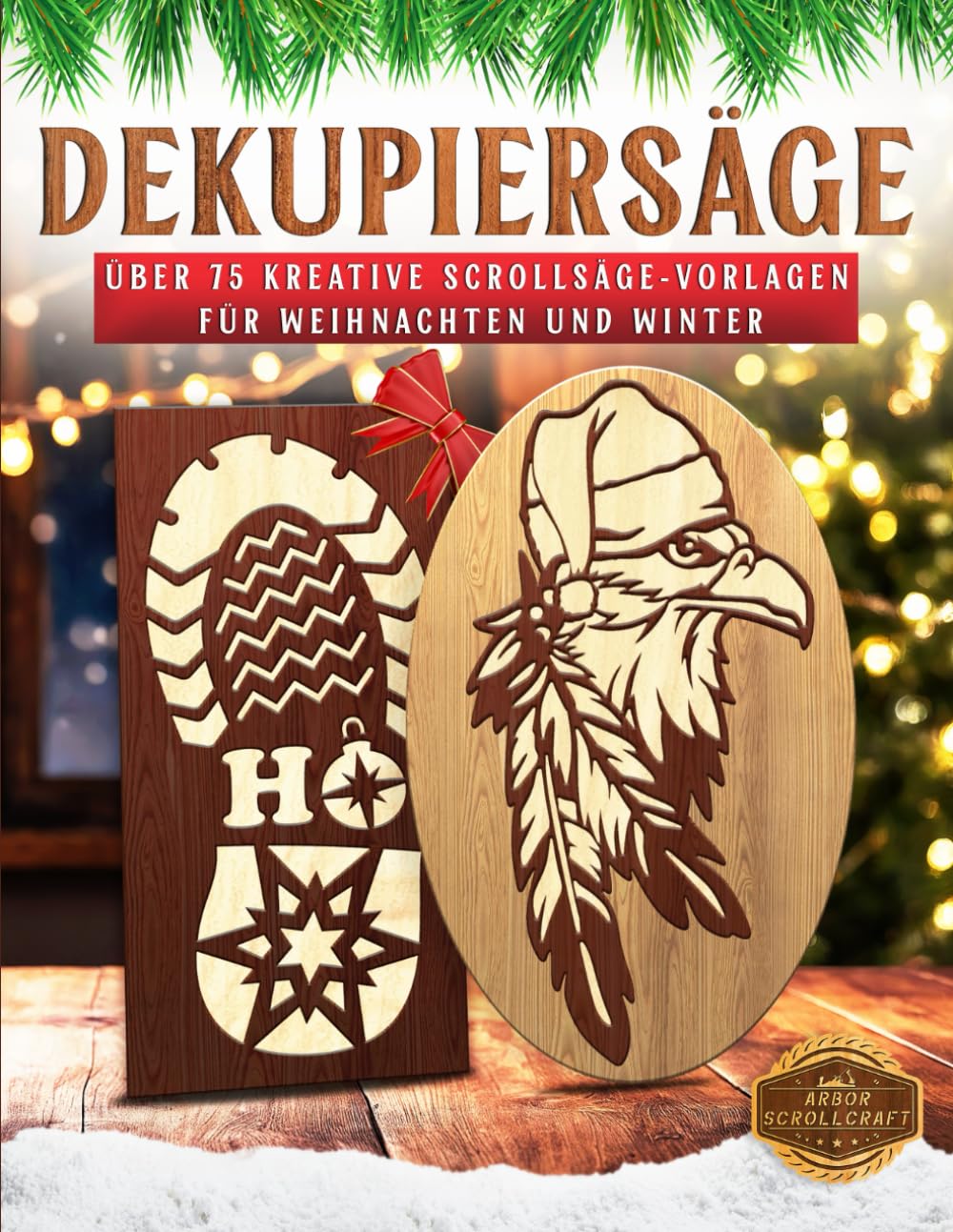 Dekupiersäge: Über 75 kreative Scrollsäge-Vorlagen für Weihnachten und Winter Hobbies & Crafts