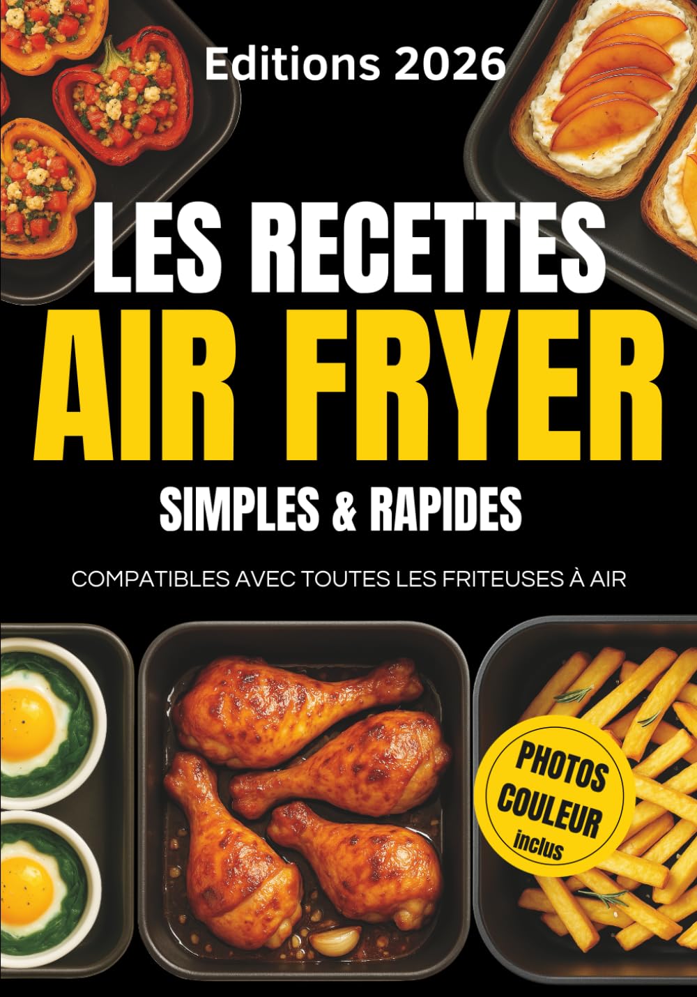 Les Recettes Air Fryer Simples & Rapides: Compatibles avec Toutes les Friteuses à Air | Cuisine Express avec Moins de 8 Ingrédients |Viandes, Poissons, Légumes & Desserts book