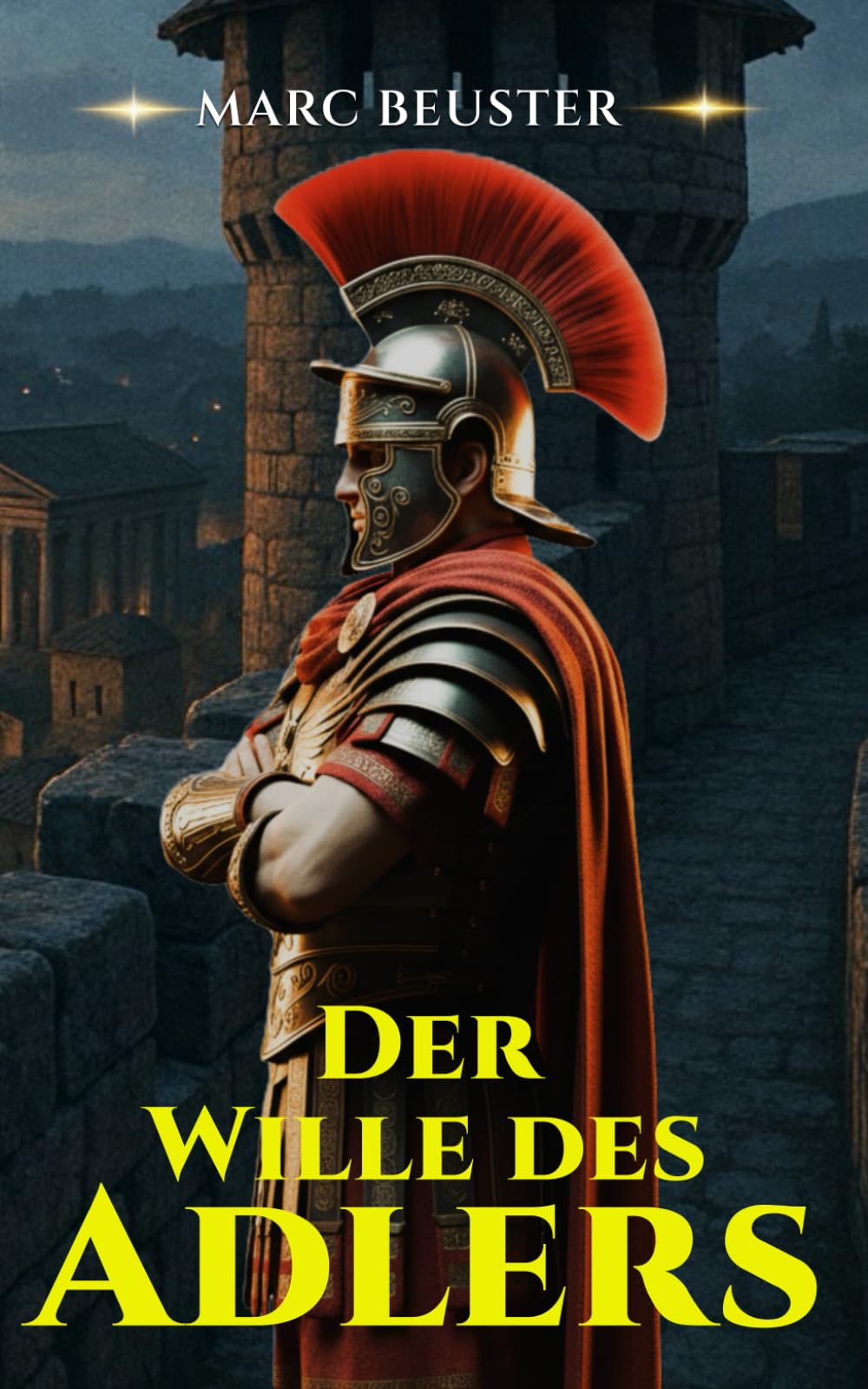 Der Wille des Adlers: Historischer Römer-Abenteuerroman – Epische Schlachten, Intrigen und Heldentum im antiken Rom (DIE ADLER SAGA - SÖHNE ROMS, Band 5) Action & Adventure