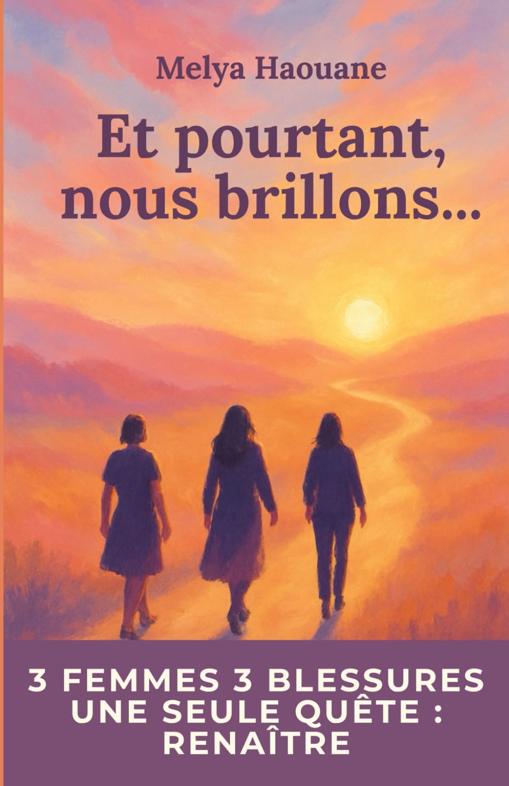 Et pourtant, nous brillons…: Roman inspirant sur la résilience, la reconstruction et la solidarité entre femmes. Une histoire de renaissance et d’espoir inspirée de faits réels. Fiction Books
