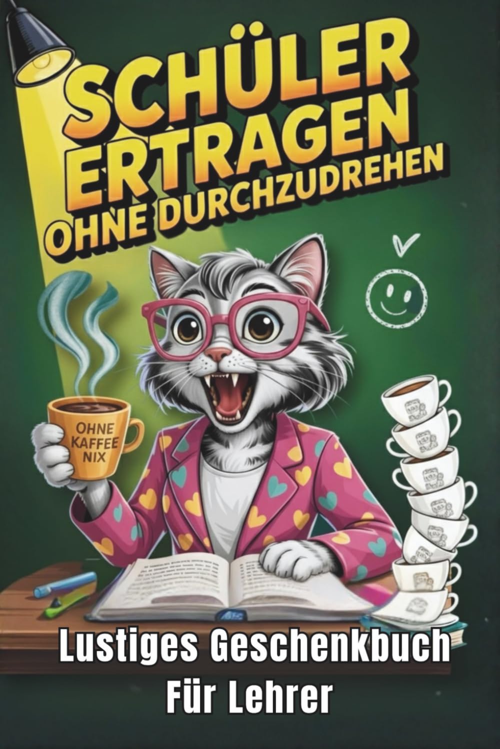 Schüler ertragen ohne durchzudrehen Humorvolles Geschenk für Lehrerinnen: 99 Anti-Stress Tipps für Lehrerinnen mit mehr Ruhe und Gelassenheit! Business, Finance & Career
