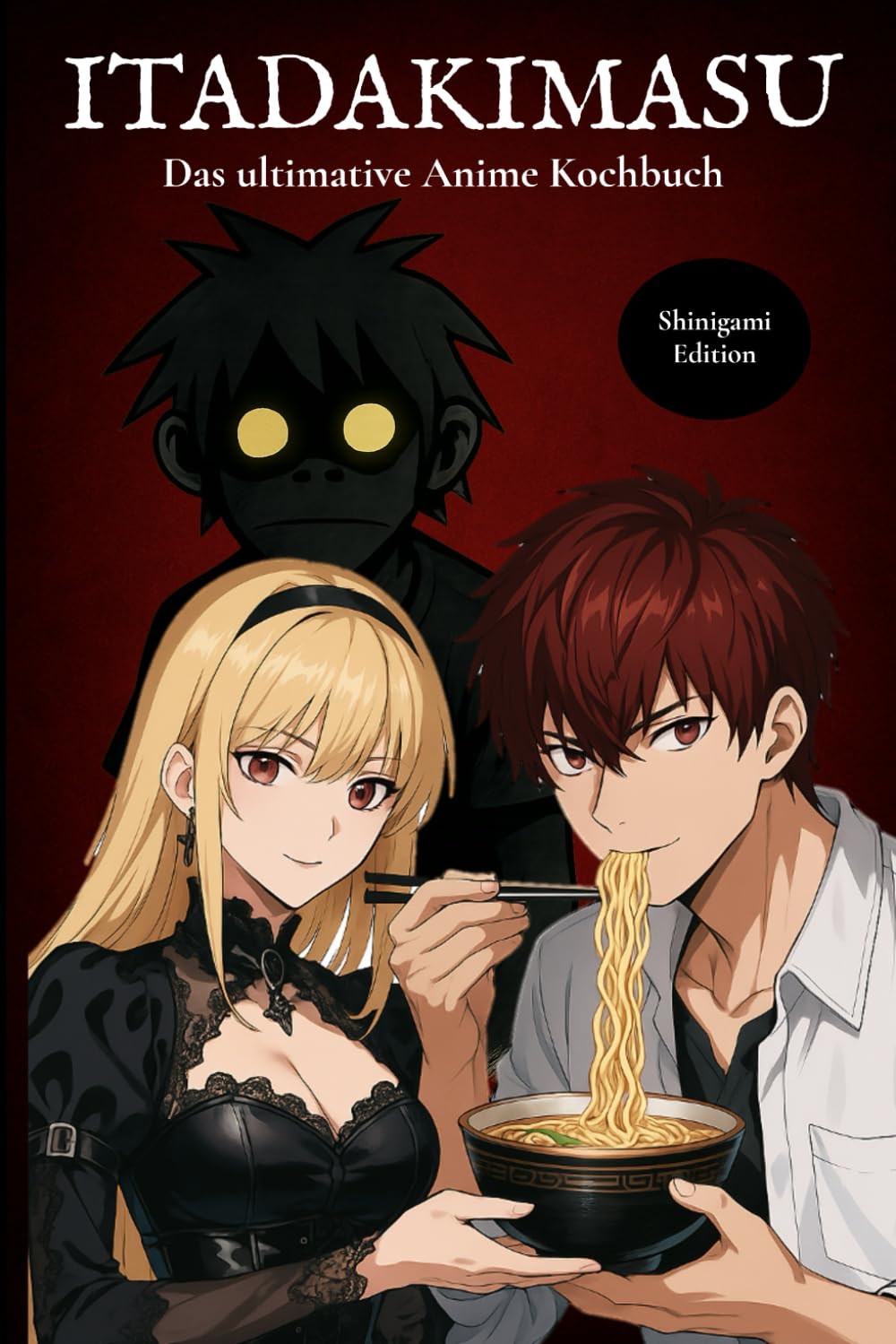 Itadakimasu - das ultimative Anime Kochbuch - Shinigami Edition: Original Rezepte aus echten Anime und Manga – Japanisch kochen wie im Anime mit Ramen, Bento, Onigiri, Sushi & Desserts Manga