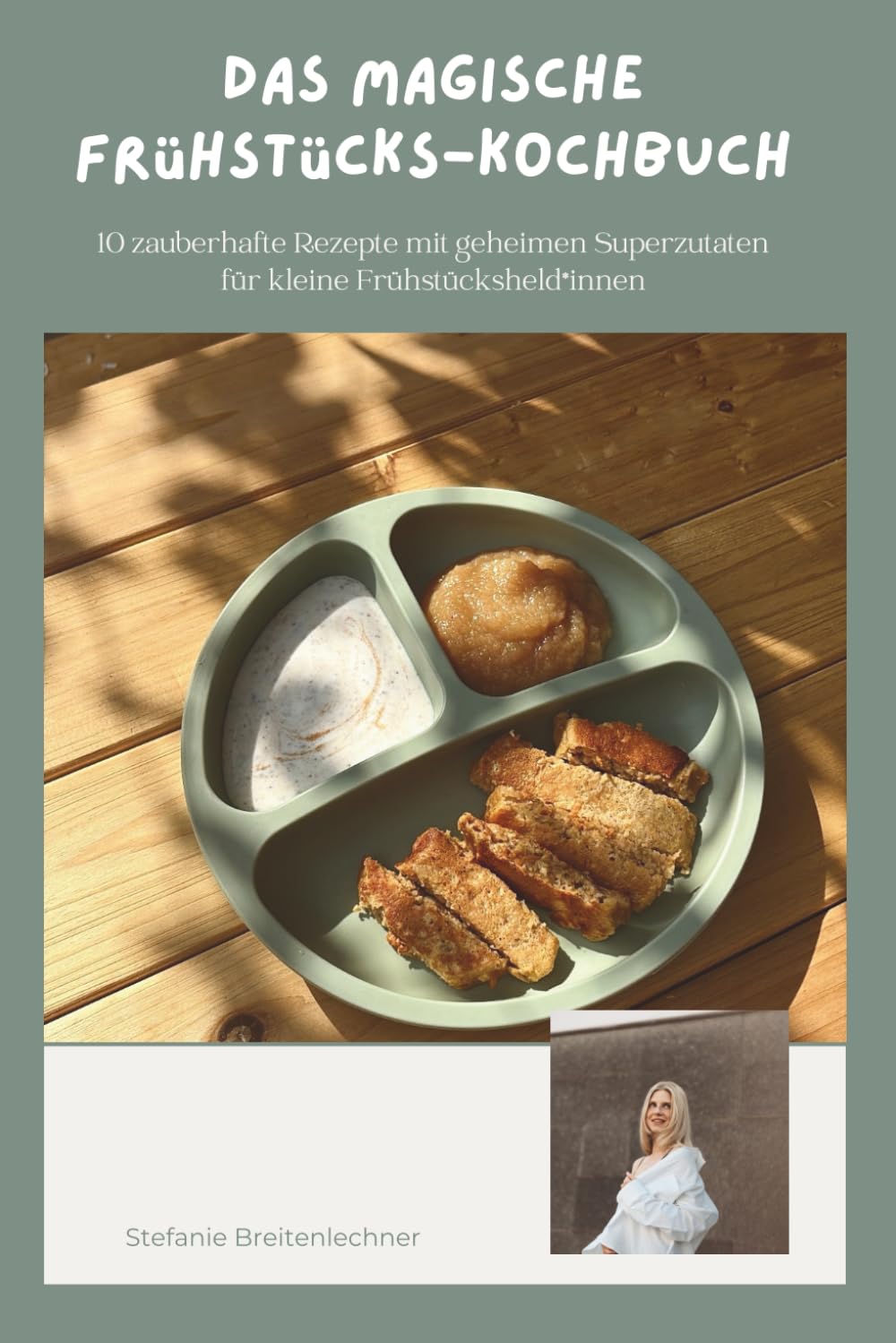 Das magische Frühstücks-Kochbuch: 10 zauberhafte Rezepte mit geheimen Superzutaten für kleine Frühstücksheld*innen book