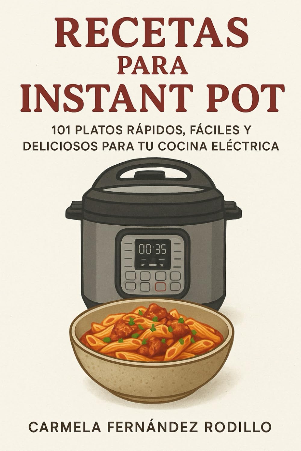 Recetas para Instant Pot: 101 Platos Rápidos, Fáciles y Deliciosos para tu Cocina Eléctrica book