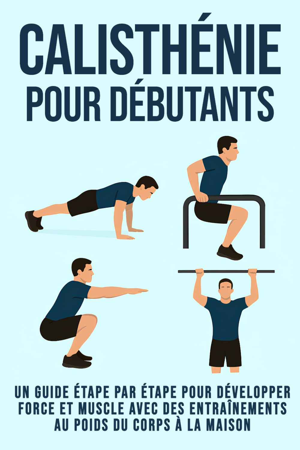 Callisthénie pour débutants: Un guide étape par étape pour développer force et muscle avec des entraînements au poids du corps à la maison book
