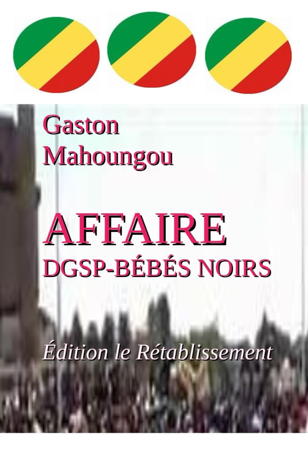 AFFAIRE DGSP-BÉBÉS NOIRS: Édition le Rétablissement book