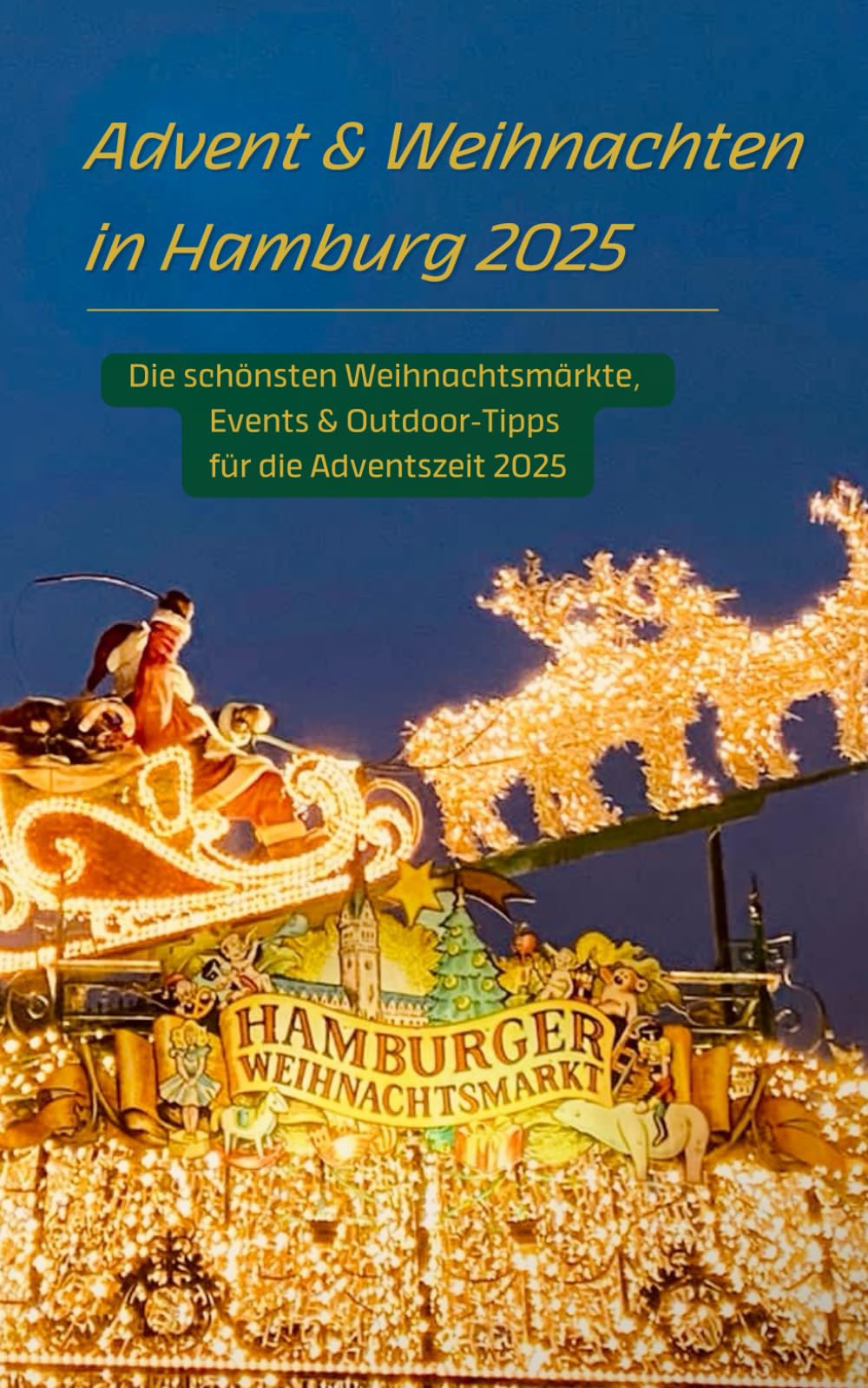 Advent & Weihnachten in Hamburg erleben - 2025: Die schönsten Weihnachtsmärkte, Events & Outdoor-Tipps für die Adventszeit Lifestyle