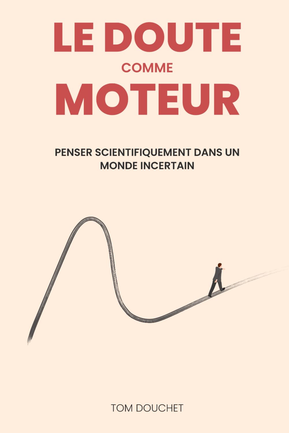 Le doute comme moteur: penser scientifiquement dans un monde incertain book