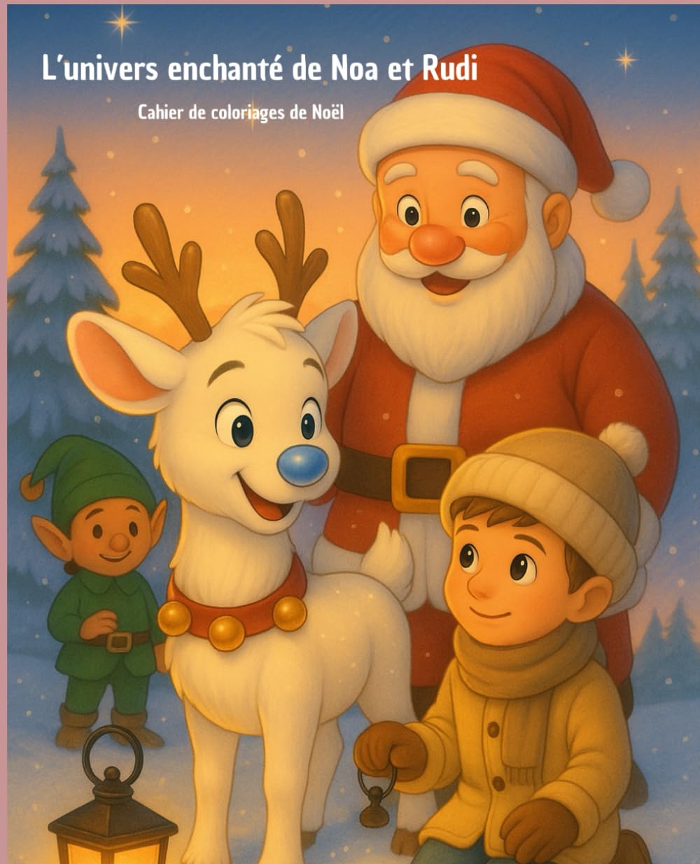 Cahier de coloriages de Noël: L’univers enchanté de Noa et Rudi book