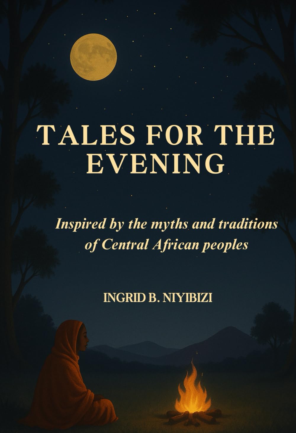 Tales for the Evening: Inspired by the myths and traditions of Central African peoples Fairy Tales & Legends
