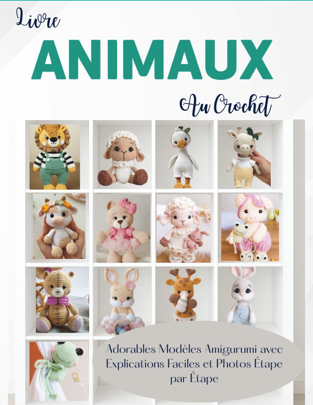 Livre Animaux au Crochet: Adorables Modèles Amigurumi avec Explications Faciles et Photos Étape par Étape book