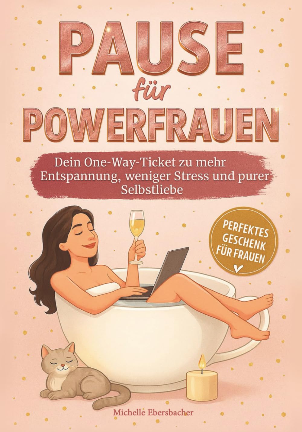 Pause für Powerfrauen – Dein One-Way-Ticket zu mehr Entspannung, weniger Stress und purer Selbstliebe | Perfektes Geschenk für Frauen Lifestyle