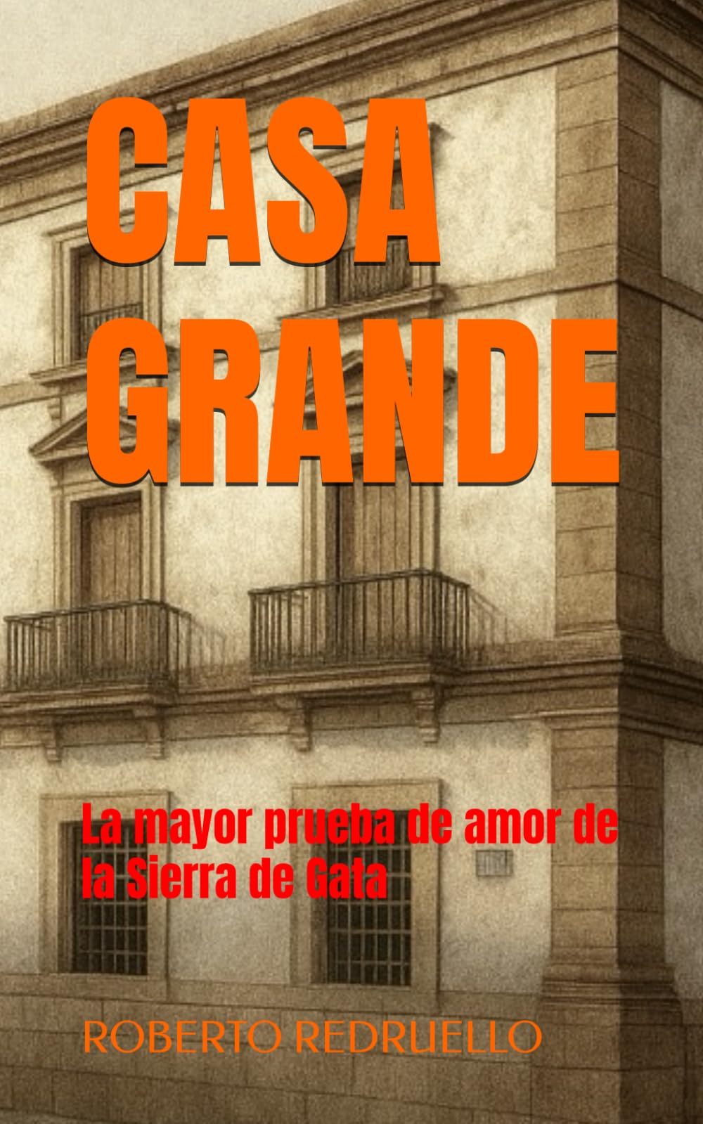 CASA GRANDE: La mayor prueba de amor de la Sierra de Gata book