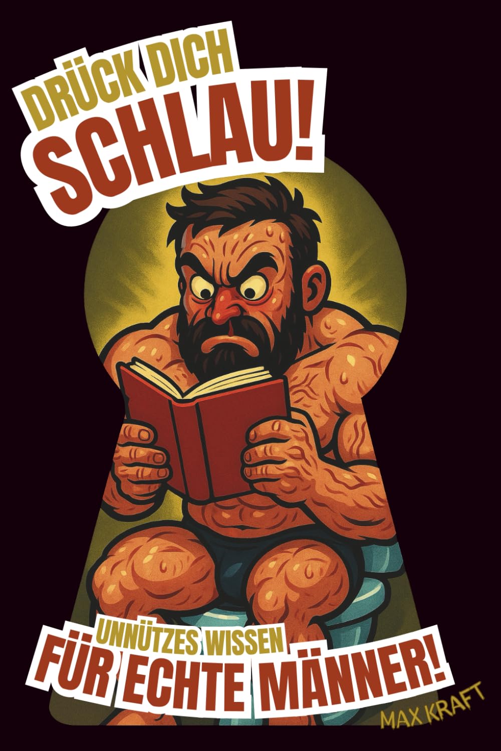 Drück dich Schlau: Unnützes Wissen für echte Männer. Das perfekte Geschenk für humorvolle Männer – ein lustiges Klobuch Humour & Satire