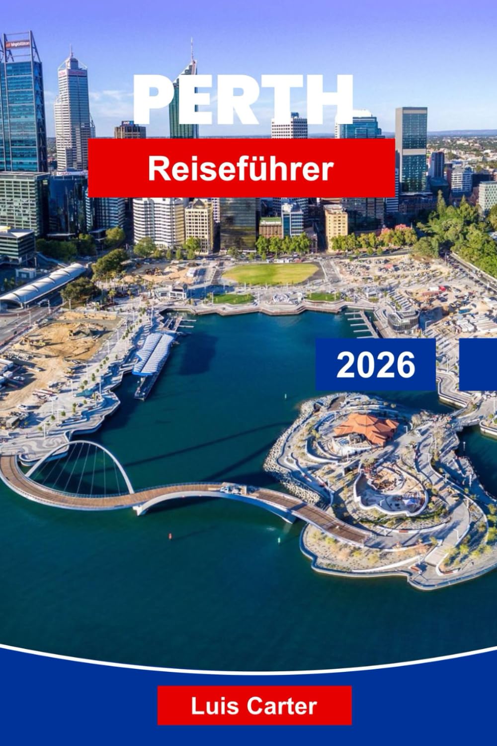Perth Reiseführer 2026: Entdecken Sie Australiens sonnigste Stadt mit Stränden, Weinland, Parks und Outdoor-Abenteuern Travel Guides