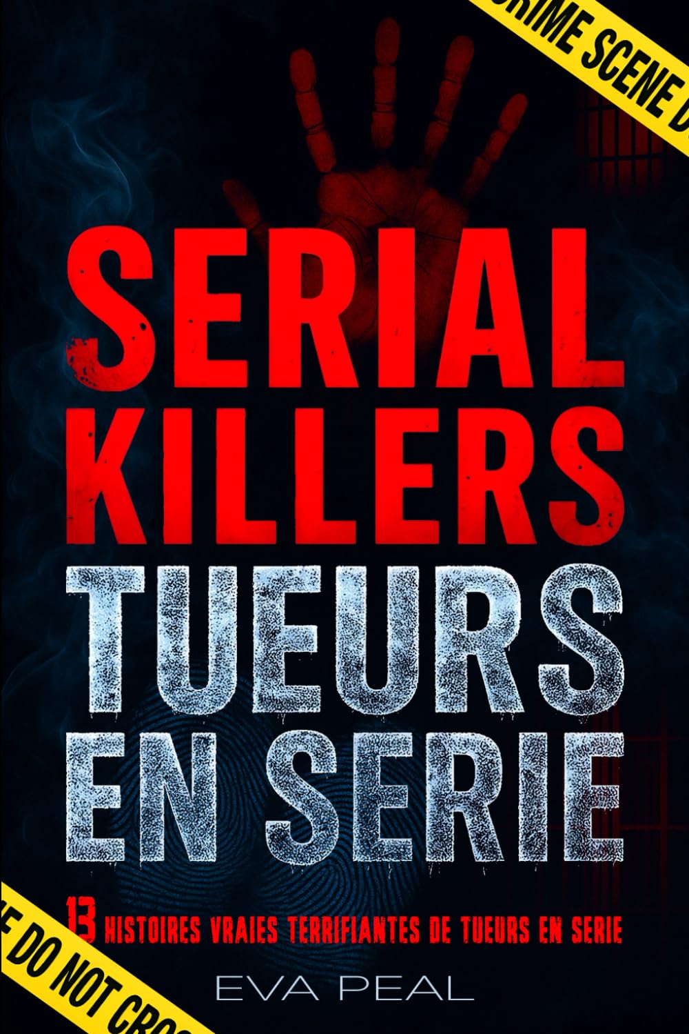 Serial Killers Tueurs en Série: 13 Histoires vraies et terrifiantes, de la comtesse sanglante au cannibale de Milwaukee. Les crimes les plus ... qui ravirons les passionnés de True Crime book