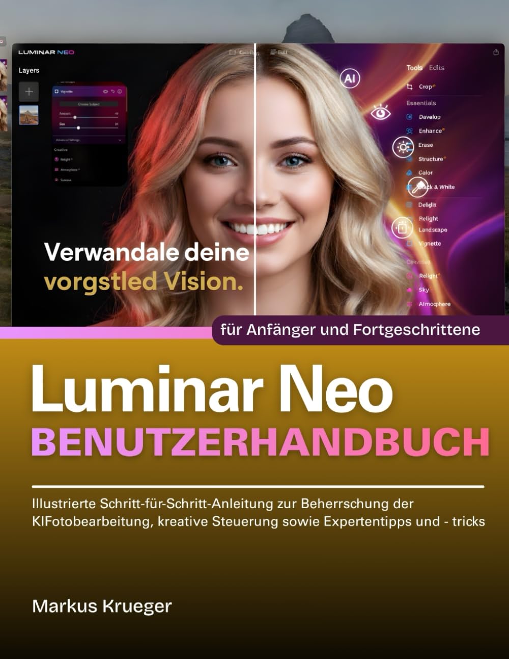 Luminar Neo Benutzerhandbuch: Illustrierte Schritt-für-Schritt-Anleitung zur Beherrschung der KIFotobearbeitung, kreative Steuerung sowie Expertentipps und - tricks | für Anfänger und Fortgeschrittene Hobbies & Crafts