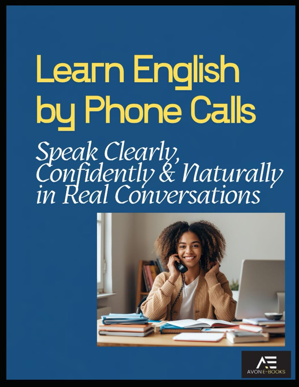 Learn English by Phone Calls: Speak Clearly, Confidently & Naturally in Real Conversations Foreign Languages ​​& Dictionaries