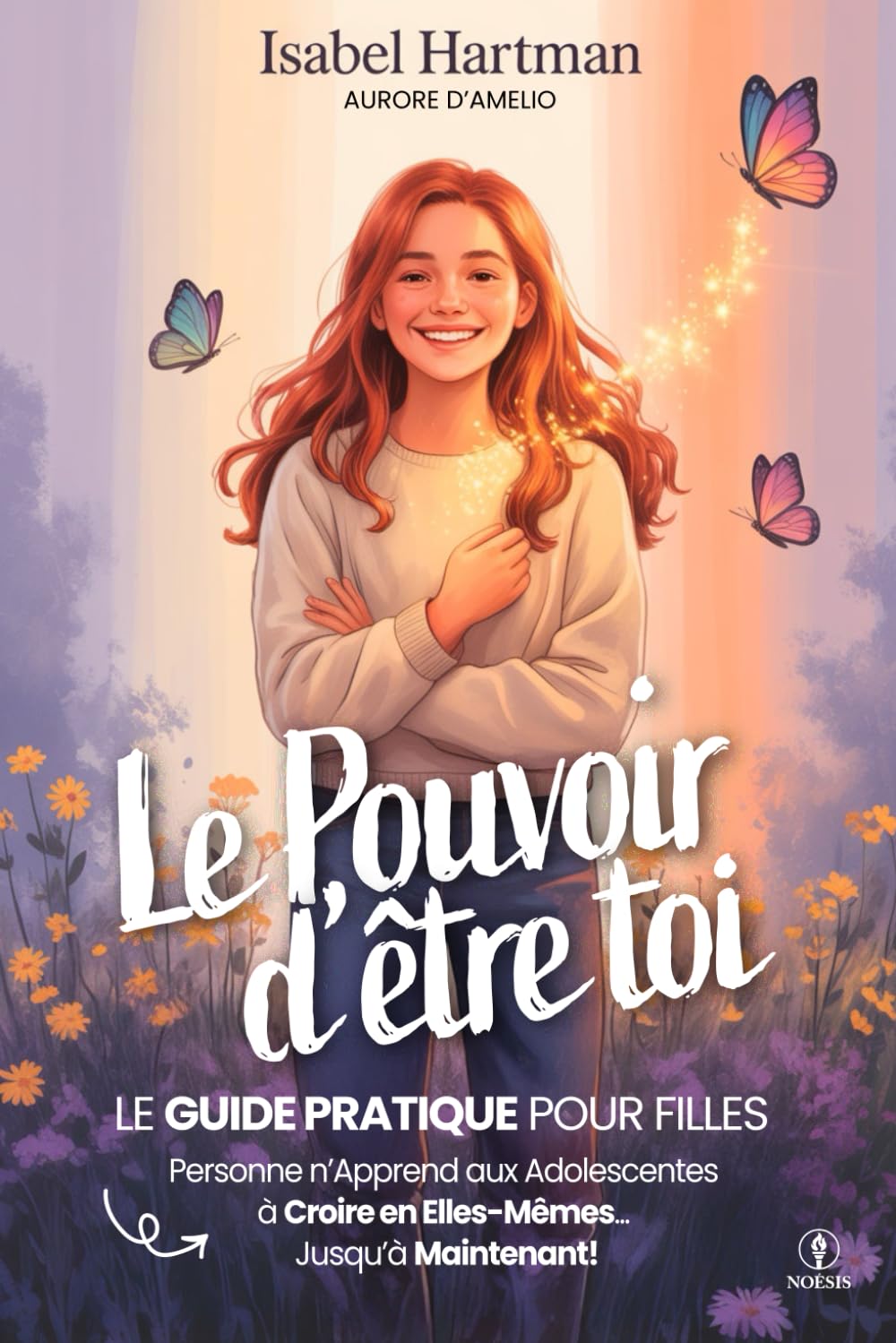 LE POUVOIR D’ÊTRE TOI – Personne n’Apprend aux Adolescentes à Croire en Elles-Mêmes, Jusqu’à Maintenant!: Guide Pratique sur la Confiance, l’Amitié, les Émotions et l’Estime de Soi pour Jeunes Filles book