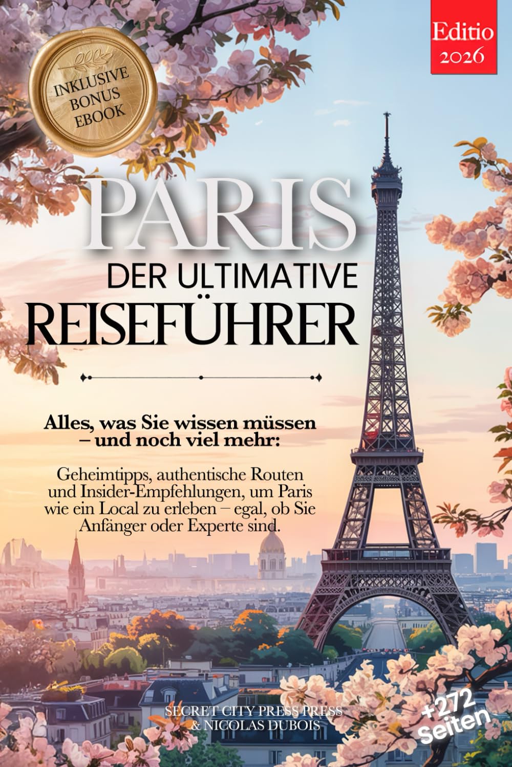 PARIS DER ULTIMATIVE REISEFÜHRER: Alles, was Sie brauchen, und MEHR: Geheimtipps, Authentische Routen & Insider-Tipps, um Paris wie ein Einheimischer zu erleben – für Anfänger und Experten +eBook PDF Computer Science