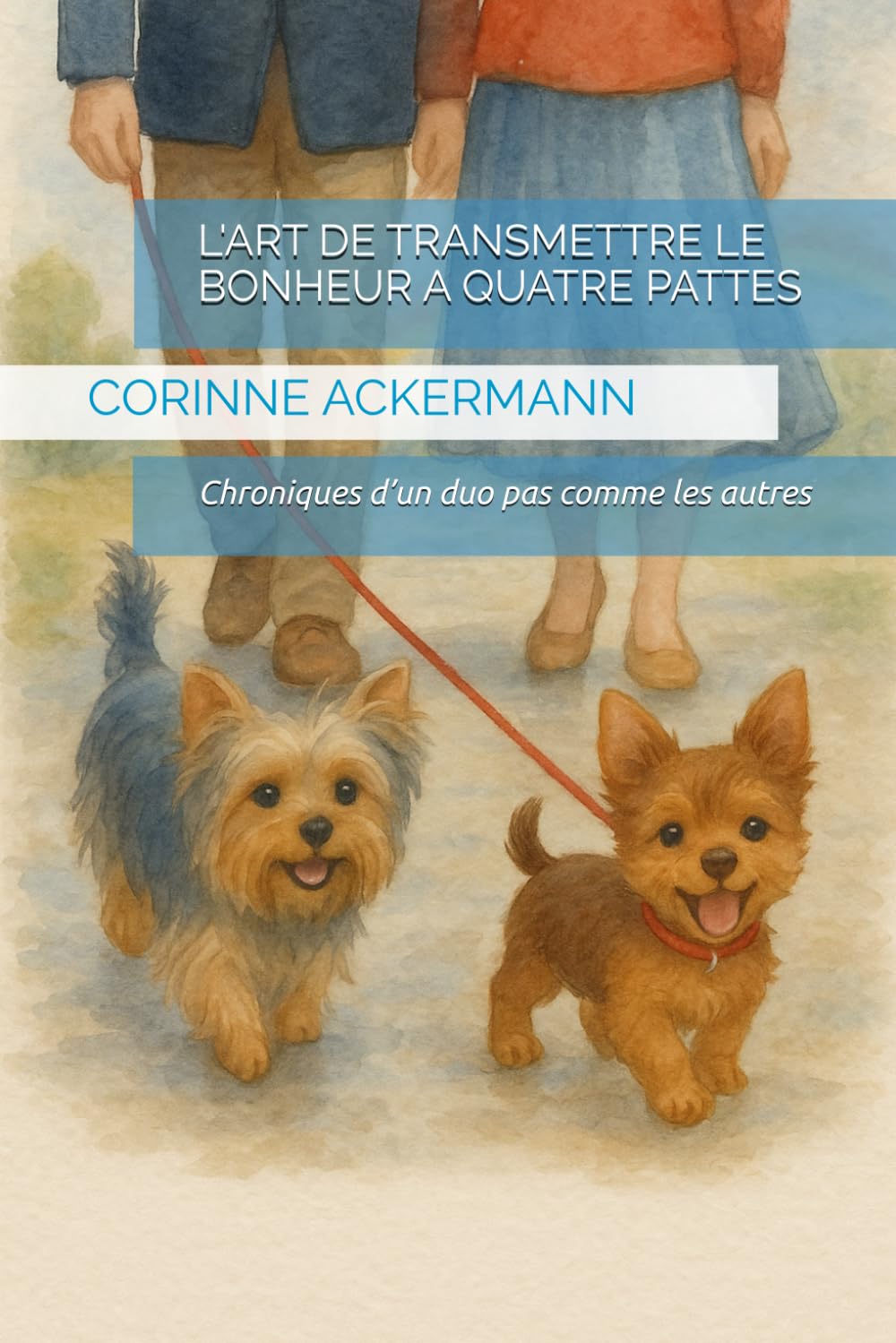 L'Art de transmettre le bonheur à quatre pattes: Chroniques d’un duo pas comme les autres Lifestyle