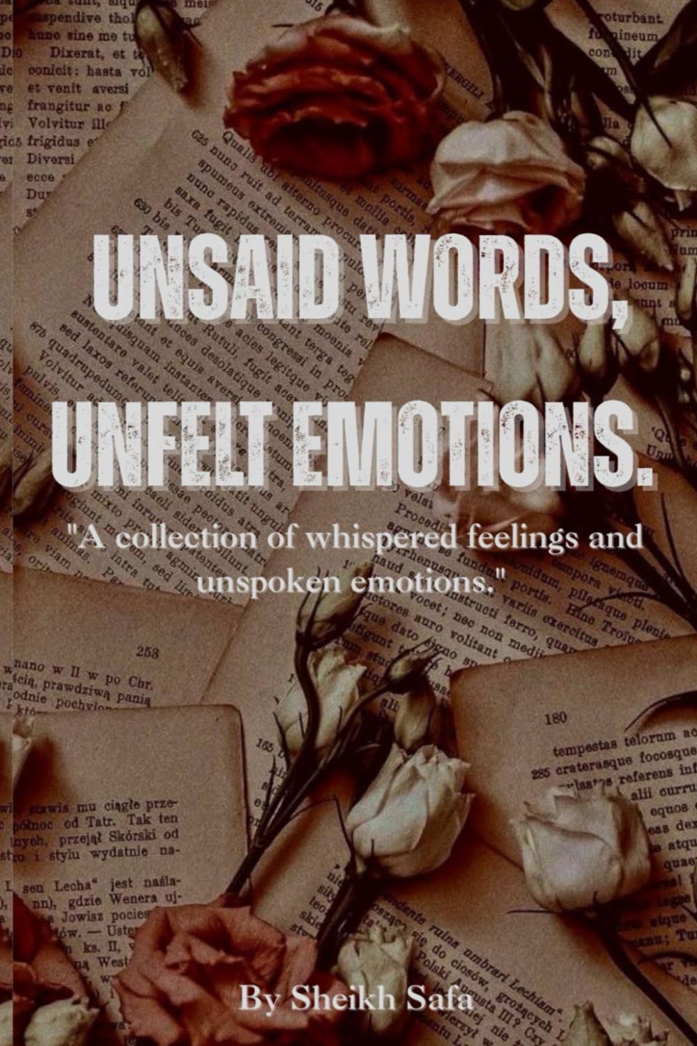 UNSAID WORDS, UNFELT EMOTIONS.: "A collection of whispered feelings and unspoken emotions." book